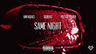 Kwengface feat Squeeks amp Potter Payper  Same Night Remix [upl. by Calder]