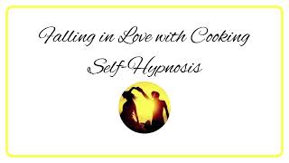 Listen for 10 days Fall in Love with COOKING  Self Hypnosis [upl. by Inajar]