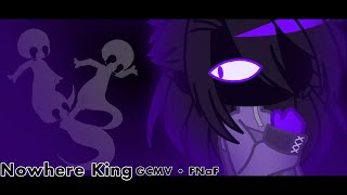 • Nowhere King • GCMV • FNaF • Details in description • [upl. by Mikal]