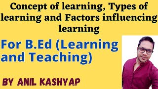 Concept Of Learning Types Of Learning And Factors Influencing Learning Learning and Teaching [upl. by Eelasor]