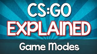 CSGO EXPLAINED  Game Modes in Counter Strike Global Offensive Tutorial [upl. by Aelhsa]