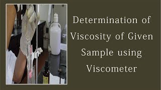 Determination of Viscosity of Given Sample using Viscometer [upl. by Ogilvy142]