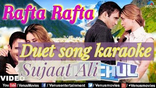 Rafta Rafta Houle Houle  Dute song karaoke song [upl. by Hump723]