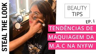 As Tendências de Maquiagem da MAC na NYFW  Parte I  Steal the Look  Dicas de Beleza [upl. by Haraj]