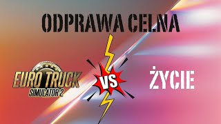 ETS 2 vs Życie  Odprawa celna [upl. by Amari908]