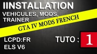 GTA IV Mods French  TUTO 1  Installation Véhicules Mods Trainer ELS LCPDFR [upl. by Fidelity]