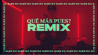 QUE MAS PUES REMIX J BALVIN MARIA BECERRA DJ ALEX [upl. by Perrie]