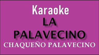 CHAQUEÑO PALAVECINO  LA PALAVECINO  KARAOKE [upl. by Teddi]