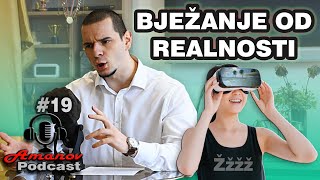 BJEŽANJE OD REALNOSTI KROZ DROGU SPAVANJE VIDEO IGRICE GLEDANJE SERIJA ITD  AMANOV Podkast 19 [upl. by Eirbua696]