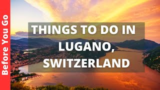 Lugano Switzerland Travel Guide 13 BEST Things to Do in Lugano [upl. by Akimahs]