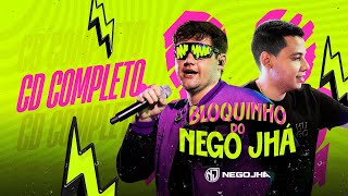 NEGO JHÁ 2024  BLOQUINHO DO NEGO JHÁ CD COMPLETO [upl. by Levy]