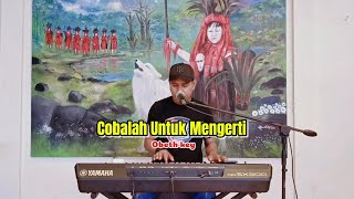 COBALAH UNTUK MENGERTI COVER OBET KEY [upl. by Monteith949]