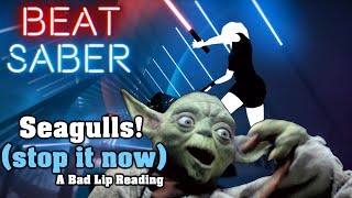 Beat Saber  Seagulls Stop It Now  A Bad Lip Reading custom song  FC [upl. by Landing449]