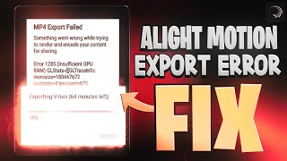 How To Fix Export Error In Alight Motion  Mp4 Export Failed Alight Motion  Export Problem Solved [upl. by Castorina]