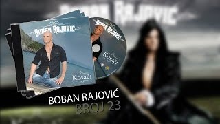 Boban Rajovic  Broj 23 AUDIO 2008 [upl. by Dracir]