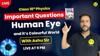 Most Important Questions of Physics Class 10th Live Human Eye and its colourful world with Ashu Sir [upl. by Awhsoj]