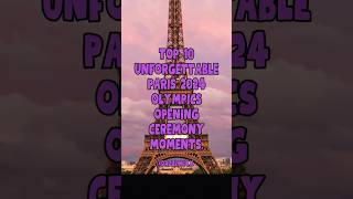 Top 10 Unforgettable Paris 2024 Olympics Opening Ceremony Moments 💥 educationalentertainment [upl. by Chretien]