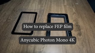 Replacing FEP film on my ANYCUBIC Photon Mono 4k [upl. by Elleirol570]