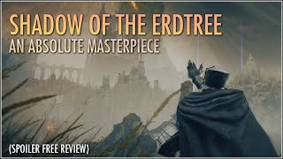 Shadow of the Erdtree An Absolute Masterpiece Spoiler Free Review [upl. by Roz]