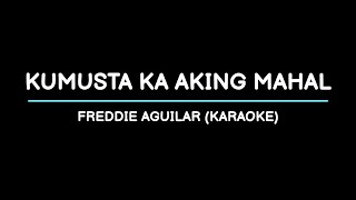 Kumusta Ka Aking Mahal  Freddie Aguilar Karaoke [upl. by Asiek]