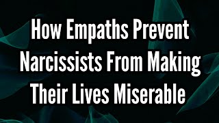 How Empaths Prevent Narcissists From Making Their Lives Miserable [upl. by Hayton]