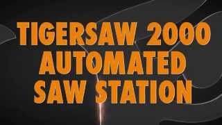 TigerSaw 2000 Automated Saw Station [upl. by Endo]