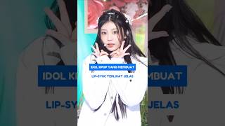 IDOL KPOP YANG MEMBUAT LIPSYNC TERLIHAT JELAS SHORTS KPOP IDOL KPOSTID [upl. by Irina958]