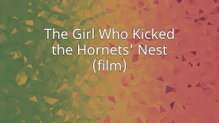 The Girl Who Kicked the Hornets Nest film [upl. by Alyce]