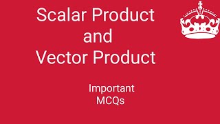 Scalar Product and Vector Product MCQs [upl. by Anilet672]