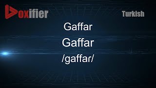 How to Pronounce Gaffar Gaffar in Turkish  Voxifiercom [upl. by Artekal739]