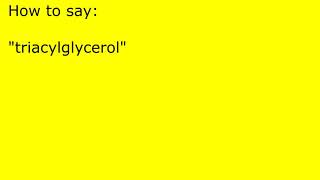 How to pronounce triacylglycerol [upl. by Rimidalg527]