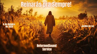 Reinarás pra Sempre  ReformedSound Service  Noite 6 de Outrubro de 2024 [upl. by Odel]