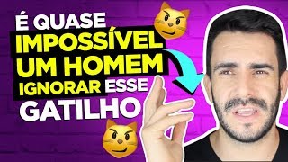 É QUASE IMPOSSÍVEL UM HOMEM IGNORAR ESSE GATILHO [upl. by Telocin857]