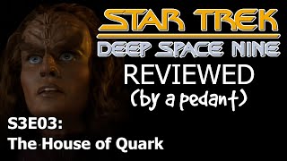 Deep Space Nine Reviewed by a pedant S3E03 THE HOUSE OF QUARK [upl. by Gian635]