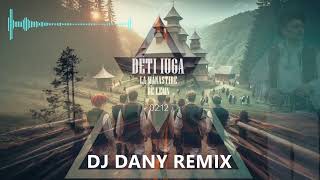 Deti Iuga  La Manastire de lemn  DJ DANY REMIX [upl. by Zealand]