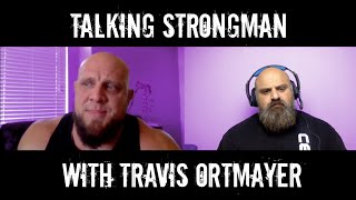 Talking Strongman with Travis Ortmayer [upl. by Lucian]