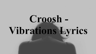 Croosh  Vibrations Lyrics [upl. by Nilrah]