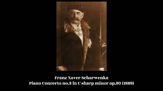 Franz Xaver Scharwenka  Piano Concerto no3 in C sharp minor op80 1889 [upl. by Burns]