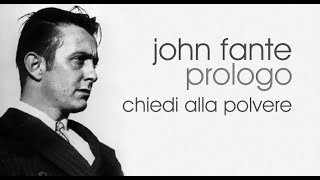 JOHN FANTE  Prologo a quotCHIEDI ALLA POLVEREquot [upl. by Dedie96]