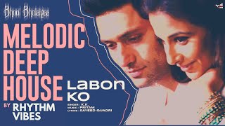 Labon Ko Melodic Deep House Remix  KK  Bhool Bhulaiyaa  Shiney Ahuja  Vidya Balan  RhythmV [upl. by Ecinehs]