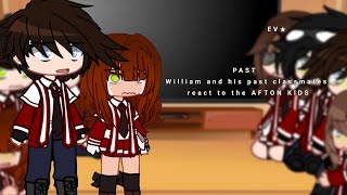 PAST William and past classmates react to the AFTON KIDS  FNAF My AU [upl. by Eintihw]