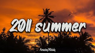 songs that bring you back to summer 2011 throwback playlist [upl. by Ellitnahc]