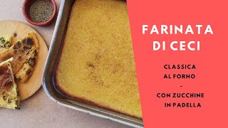 FARINATA DI CECI  Classica in forno e in padella con zucchine  Facile e buonissima farinata ceci [upl. by Lhok]