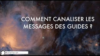 Comment canaliser les messages des guides  Médiumnité channeling [upl. by Melbourne]