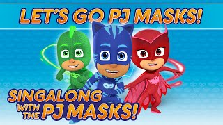 PJ Masks Singalong  ♪♪ Lets Go PJ Masks ♪♪ 10 mins [upl. by Ydnyl]