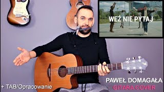 Paweł Domagała  Weź Nie Pytaj  Cover Gitara  Tutorial  wersja trudna [upl. by Infeld]