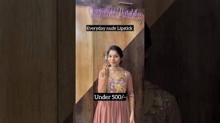 Under 500 లో everyday nude lipstick telugureviews telugushorts shorts everyday makeup ay [upl. by Ellerrehc]