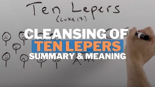 The Cleansing of Ten Lepers Summary and Meaning [upl. by Attolrac306]