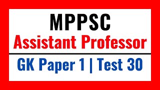 MPPSC Assistant Professor 2024 GK Paper 1 Test 30  Madhya Pradesh [upl. by Bernarr]