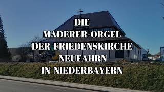 Die MadererOrgel der Friedenskirche Neufahrn in Niederbayern [upl. by Demahum677]